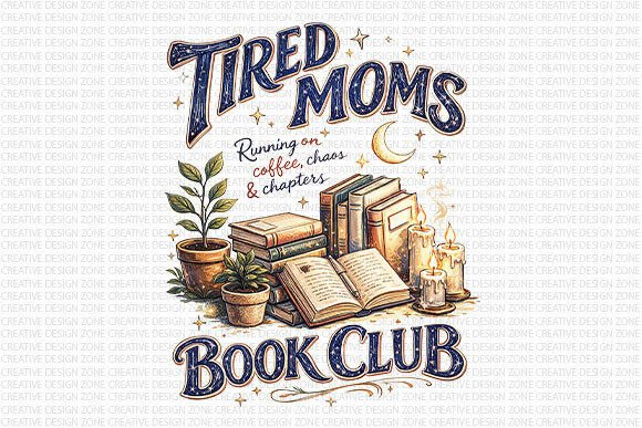 Tired Moms Book Club PNG: A Cozy Solution for Book-Loving Mothers